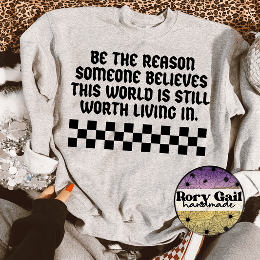 Rory Gail Handmade Be the Reason Someone Believes This World Is Still Worth Living In Tee