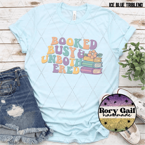 Rory Gail Handmade Shirt Booked Busy & Unbothered Adult Tee