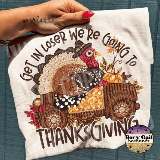 OCo T-Shirt Get In Loser We're Going To Thanksgiving Adult