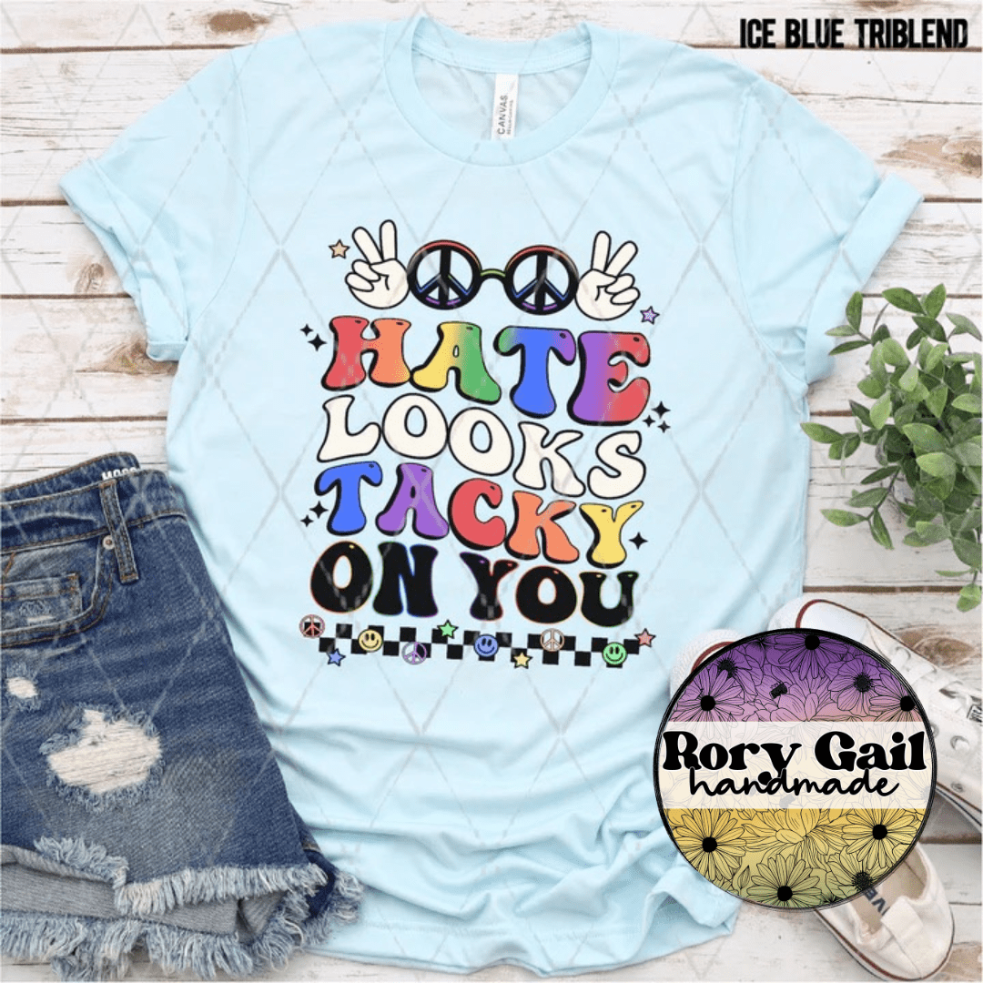 Rory Gail Handmade T-Shirt Hate Looks Tacky On You Adult Tee