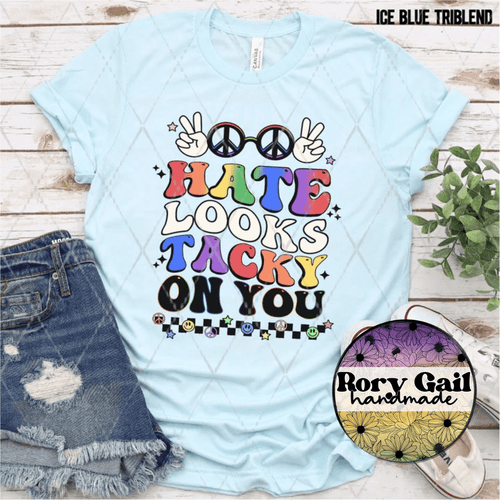 Rory Gail Handmade T-Shirt Hate Looks Tacky On You Adult Tee