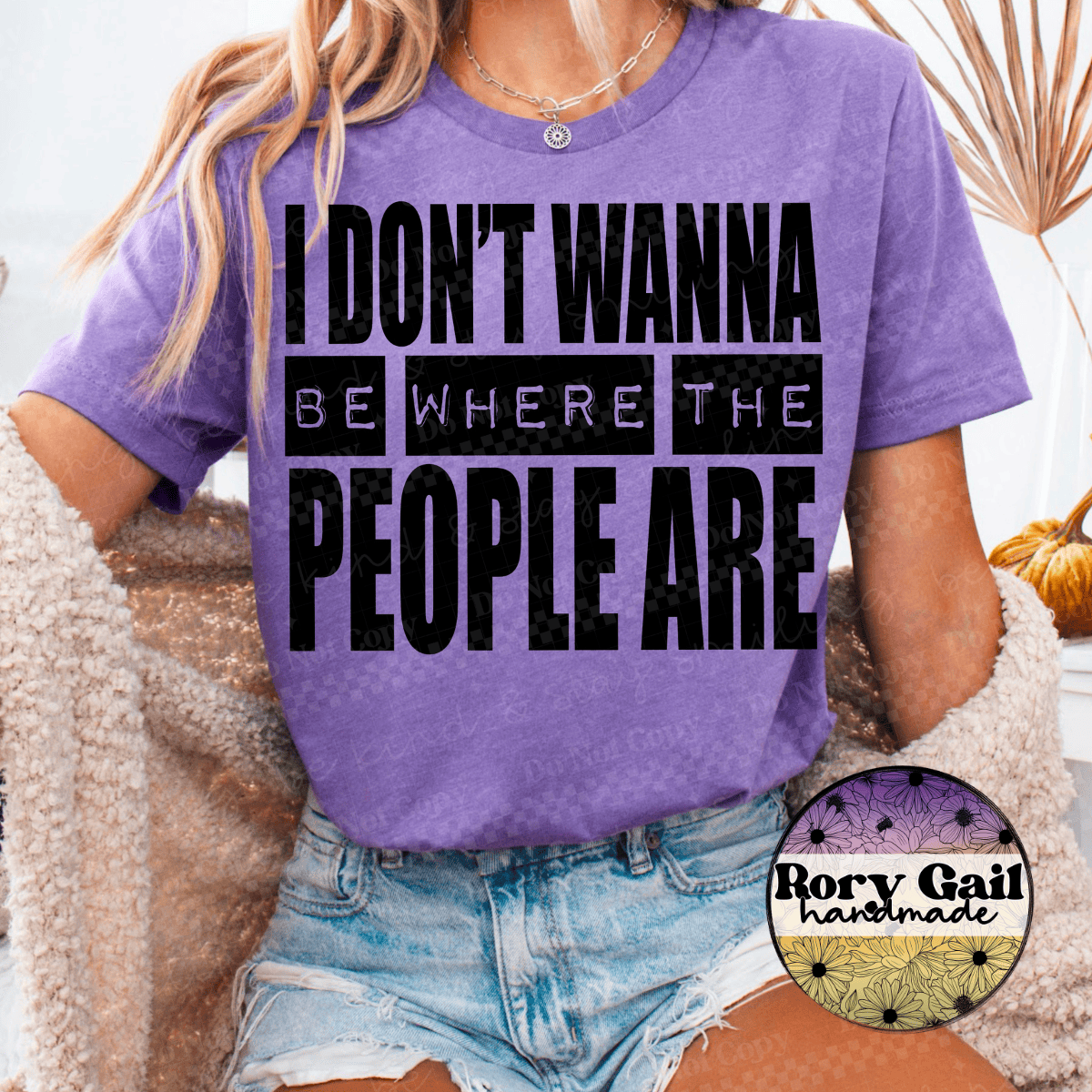 Rory Gail Handmade T-Shirt I Don't Wanna Be Where The People Are Tee