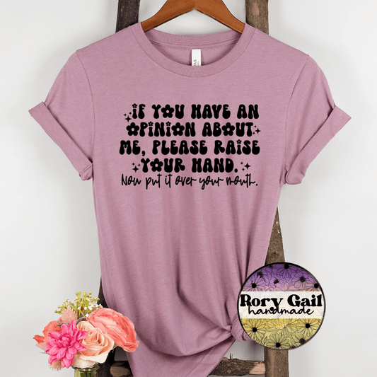 Rory Gail Handmade T-Shirt If You Have An Opinion About Me, Please Raise Your Hand Adult Tee