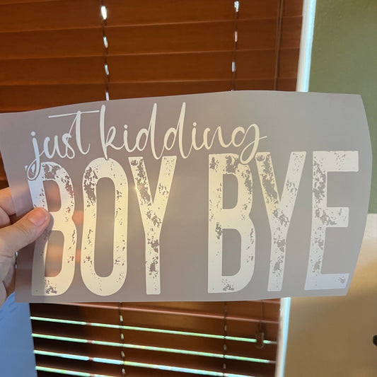 Rory Gail Handmade T-Shirt Just Kidding Boy Bye Adult Tee
