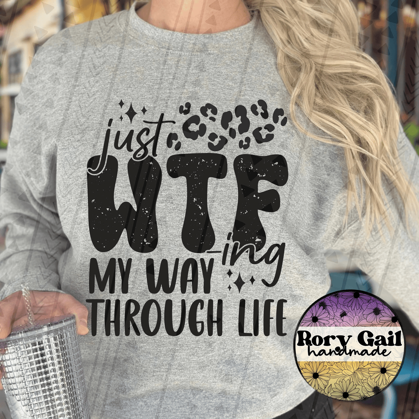 Rory Gail Handmade T-Shirt Just WTF-ing My Way Through Life Adult Tee