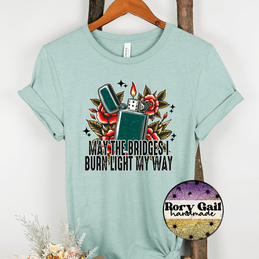 Rory Gail Handmade T-Shirt May The Bridges I Burn Light My Way Adult Tee