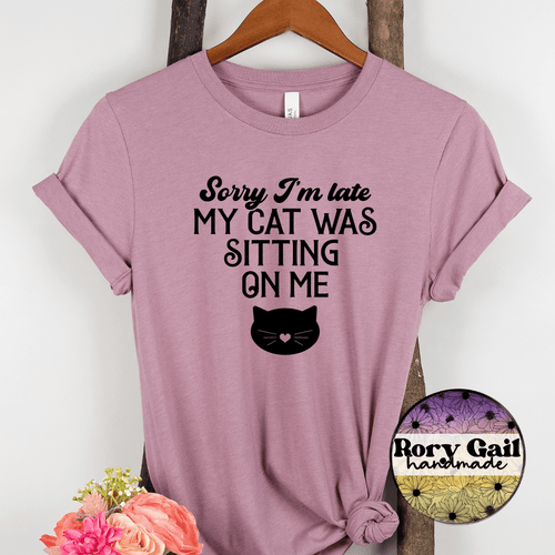 Rory Gail Handmade T-Shirt Sorry I'm Late My Cat Was Sitting On Me Adult Tee