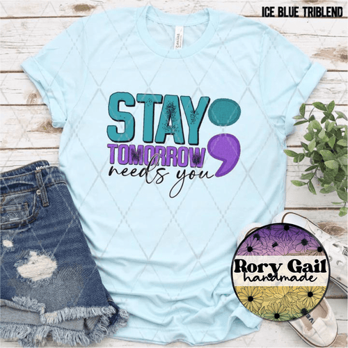 Rory Gail Handmade T-Shirt Stay Tomorrow Needs You Semicolon Adult Tee