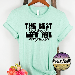 Rory Gail Handmade T-Shirt The Best Things In Life Are Rescued Adult Tee