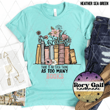 Load image into Gallery viewer, Rory Gail Handmade T-Shirt There Is No Such Thing As Too Many Books Adult Tee
