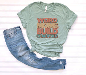 Rory Gail Handmade T-Shirt Weird Moms Build Character Adult Tee
