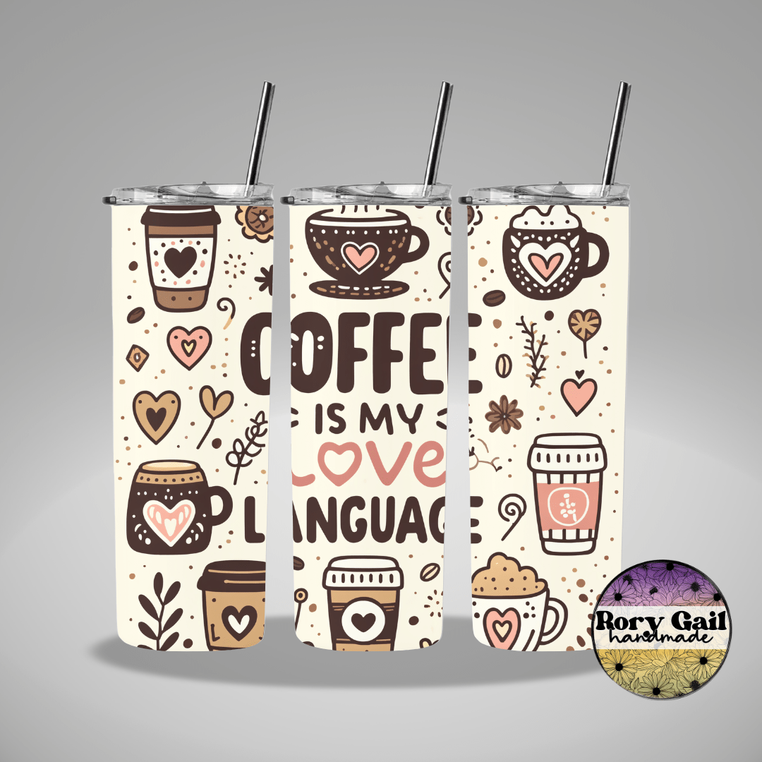 Rory Gail Handmade Tumblers Coffee is My Love Language 20oz Tumbler