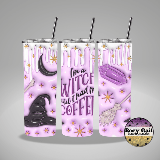 Rory Gail Handmade Tumblers I'm A Witch Until I Had My Coffee with Drip 3D Inflated 20oz Tumbler