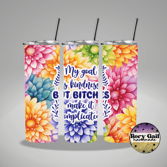 Rory Gail Handmade Tumblers My Goal Is Kindness 20oz Tumbler