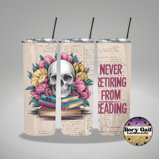Rory Gail Handmade Tumblers Never Retiring From Reading 20oz Tumbler