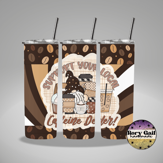 Rory Gail Handmade Tumblers Support Your Local Caffeine Dealer 20oz Tumbler