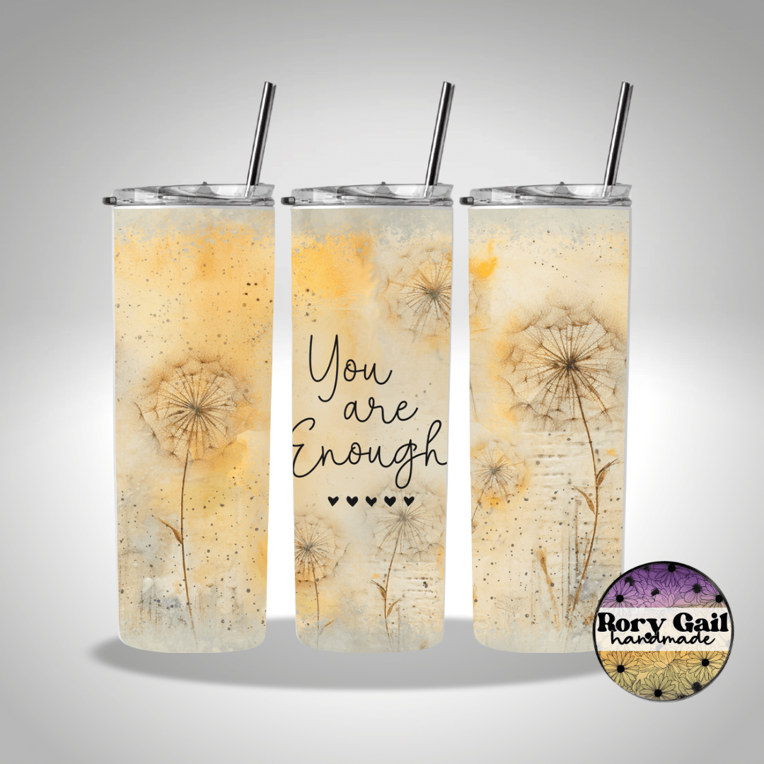 Rory Gail Handmade Tumblers You Are Enough Dandelions 20oz Skinny Tumbler