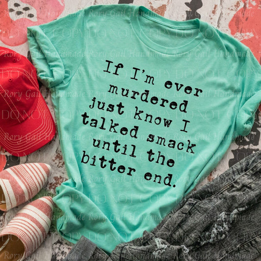 Rory Gail Handmade I Talked Smack Until The Bitter End Adult Tee