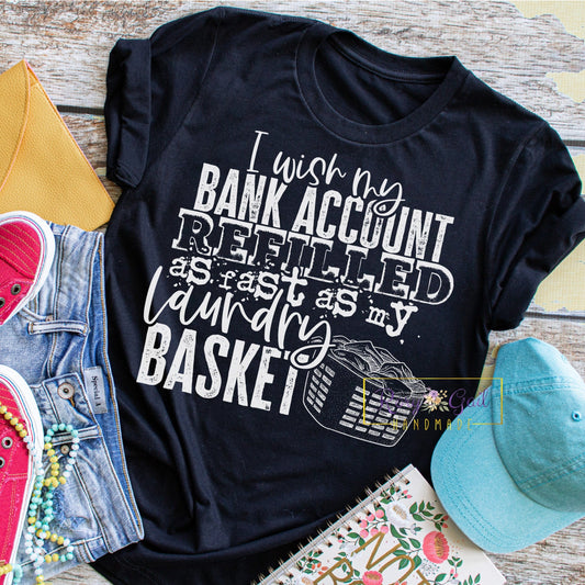 Rory Gail Handmade Shirt I Wish My Bank Account Refilled Adult Tee