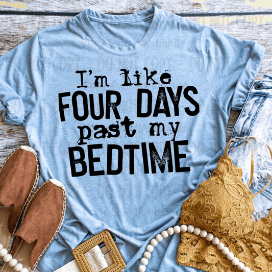 Rory Gail Handmade Shirts & Tops I’m Like Four Days Past My Bedtime Adult Tee