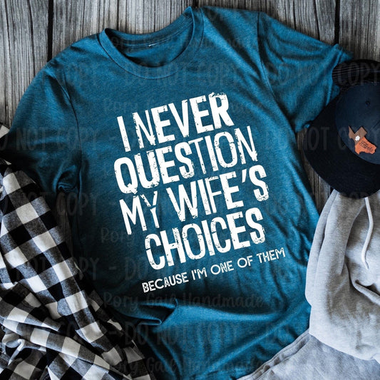 Rory Gail Handmade Shirts & Tops I Never Question My Wife's Choices Adult Tee