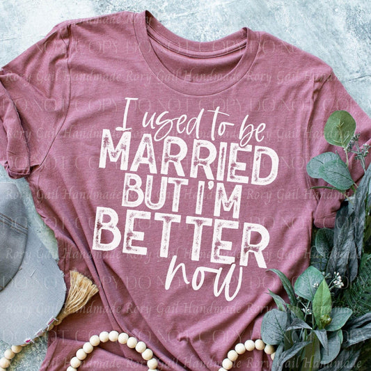 Rory Gail Handmade Shirts & Tops I Used To Be Married But I’m Better Now Adult Tee