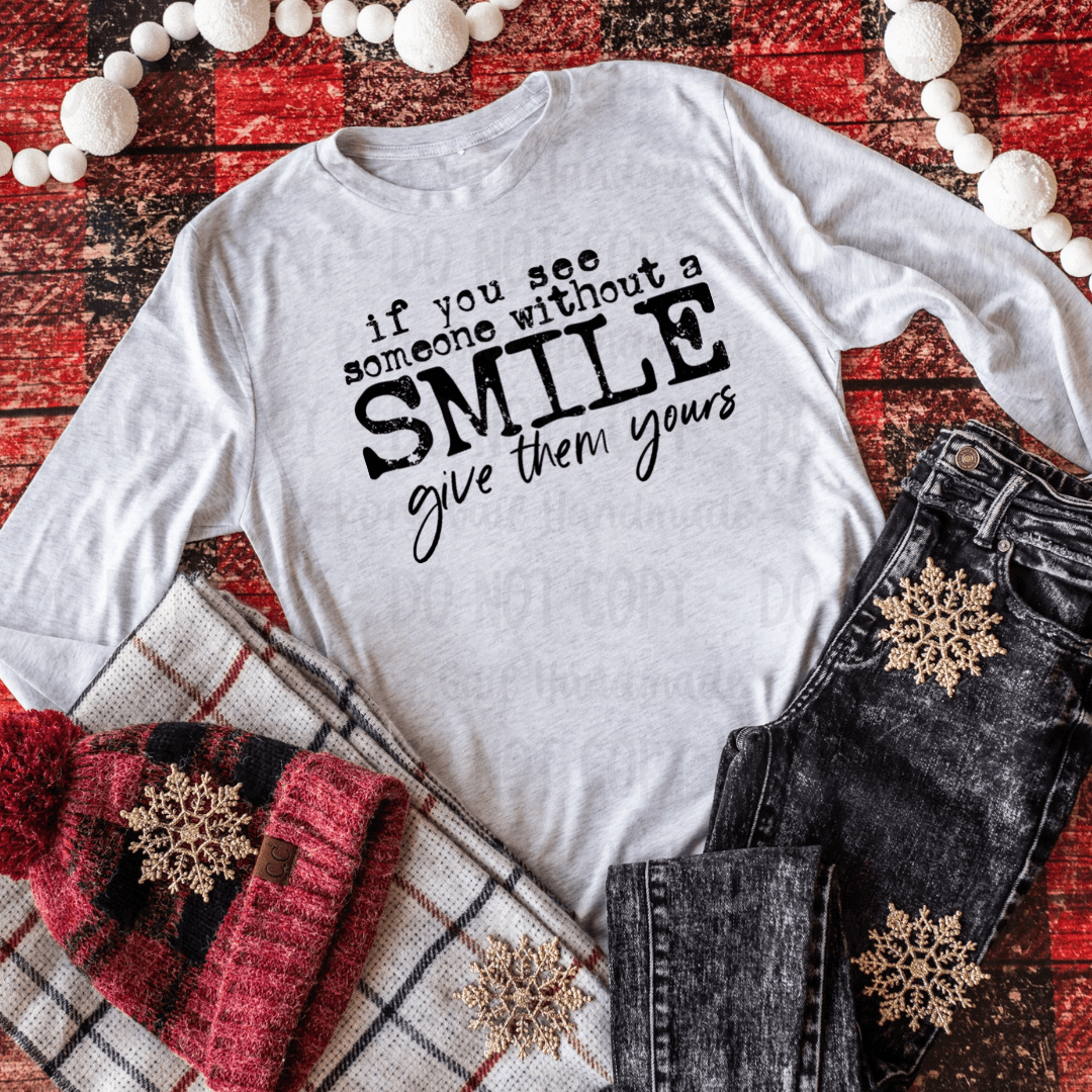 Rory Gail Handmade Shirts & Tops If You See Someone Without A Smile Adult