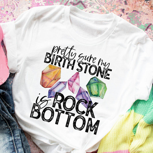 Rory Gail Handmade Shirts & Tops My Birth Stone Is Rock Bottom Adult Tee