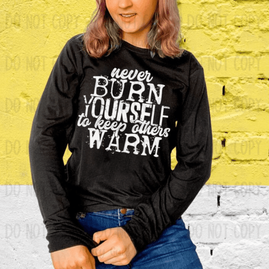 HoopMama T-Shirt Never Burn Yourself To Keep Others Warm Adult Tee